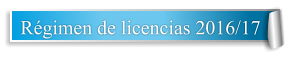 Régimen de licencias 2016/17